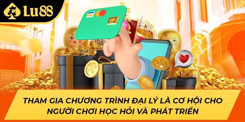 Tham gia chương trình đại lý là cơ hội cho người chơi học hỏi và phát triển