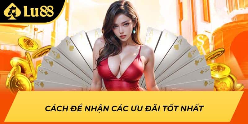 Cách để nhận các ưu đãi tốt nhất