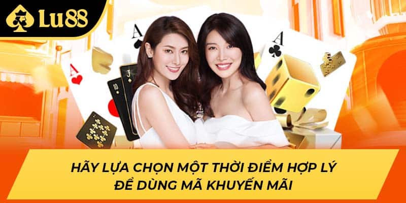 Hãy lựa chọn một thời điểm hợp lý để dùng mã khuyến mãi